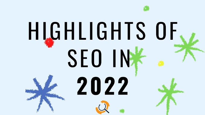 Things to know in SEO during 2022