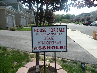 House for sale by owner because my neighbour's an asshole