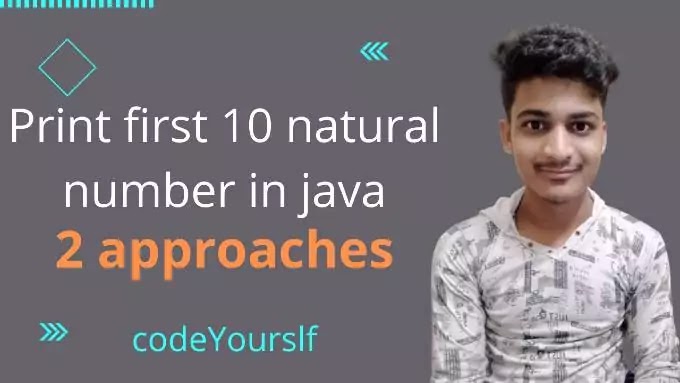 print first 10 natural number in java with 2 approaches | CY