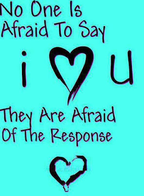 No One is Afraid to say I Love You they are Afraid of the Response </3