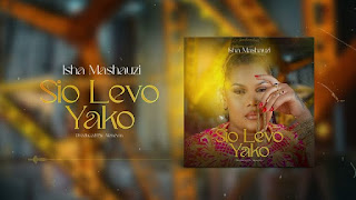 AUDIO | Isha Mashauzi – Sio Levo Yako (Mp3 Audio Download)