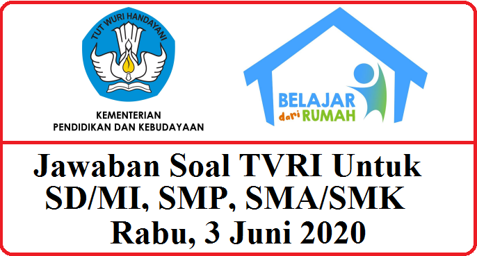 Jawaban Soal TVRI Untuk SD/MI, SMP, SMA/SMK Rabu 2 Juni 2020