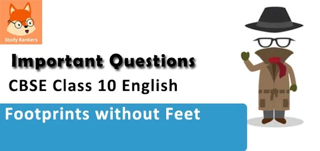 Extra Questions and Answers for Footprints without Feet Class 10 English Footprints without Feet