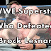 5 WWE Superstars Who Defeated Brock Lesnar