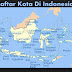 Daftar Kota di Indonesia Menurut Provinsi Masing-Masing