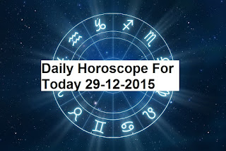 Daily Horoscope For Today 29-12-2015