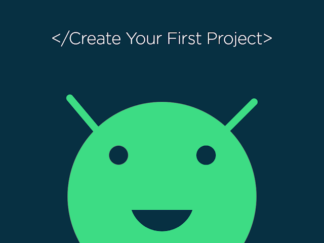 Create your first project in Android Studio.