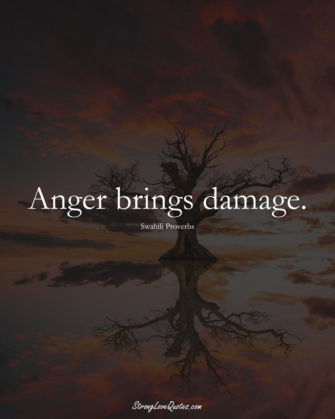Anger brings damage. (Swahili Sayings);  #aVarietyofCulturesSayings