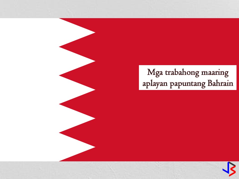 Bahrain is constantly on the top of countries that hiring Filipino workers in the Middle East. If you are looking for job opportunities in the Middle East, you can check the following jobs approved by the Philippine Overseas Employment Administration (POEA) to Bahrain. The following are the latest jobs approved by the POEA where you can apply this November 2018.  Jbsolis.net is NOT a recruitment agency and does NOT process nor accept applications for jobs abroad. All information in this article is taken from the website of POEA â€” www.poea.gov.ph for general purposes only. Interested applicant may double-check the job orders as well as the licensed of the hiring recruitment agencies in POEA website to erase the doubt and make sure everything is legal.