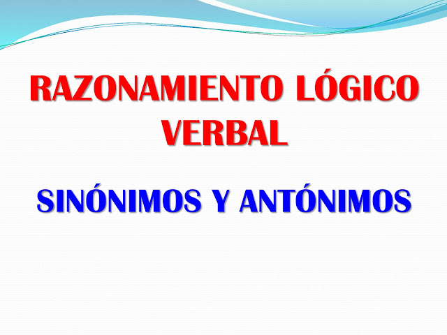 RAZONAMIENTO-VERBAL-LOGICO-SINÓNIMOS-Y-ANTÓNIMOS