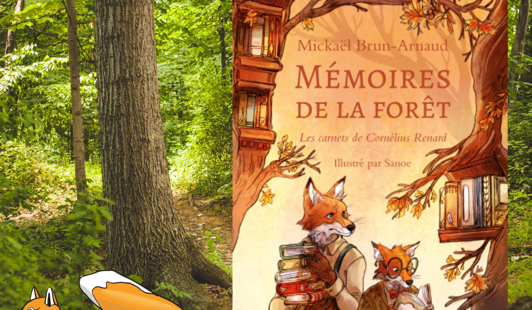 Mémoires de la forêt, Les carnets de Cornélius Renard Mickaël Brun-Arnaud
