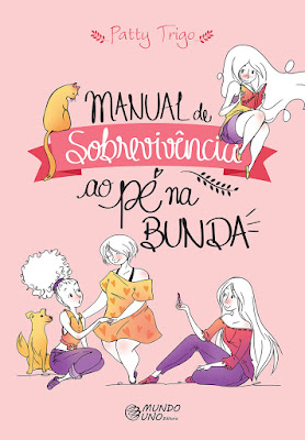 "Manual de Sobrevivência ao Pé na Bunda" da Patty Trigo