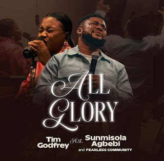Download Tim Godfrey Ft. Sunmisola - All glory (MP3 download)