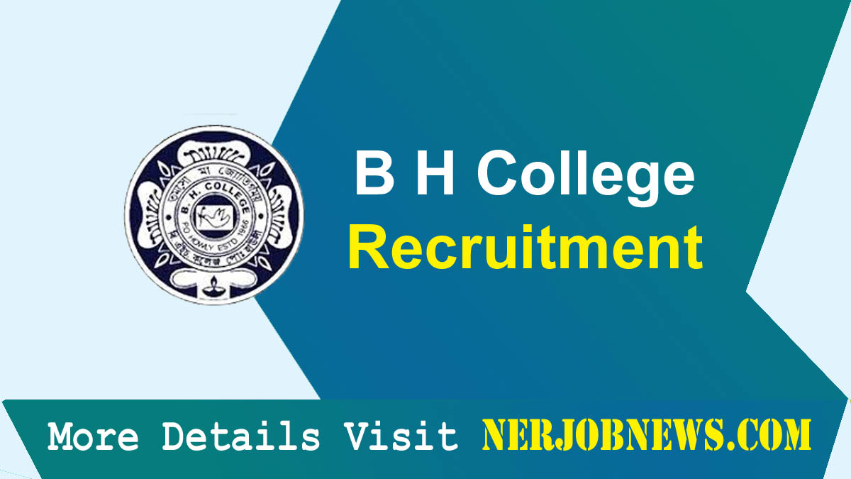 B H College Howly Recruitment 2023: Apply For 7 Grade III & Grade IV Posts