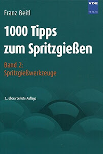 1000 Tipps zum Spritzgießen: Band 2: Spritzgießwerkzeuge