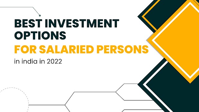 best investment options for salaried person in 2022 - top investing options.