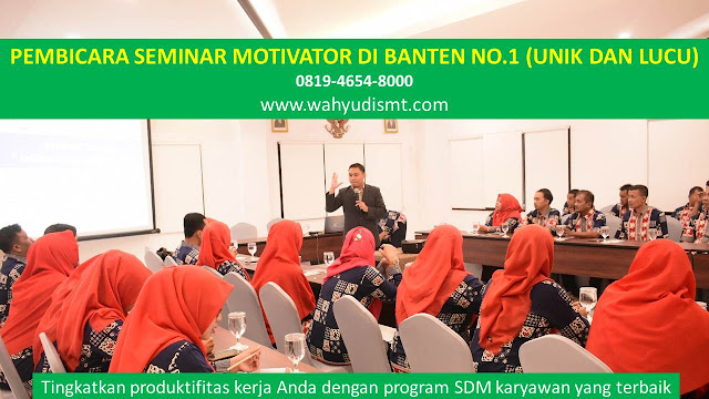 PEMBICARA SEMINAR MOTIVATOR DI BANTEN NO.1,  Training Motivasi di BANTEN, Softskill Training di BANTEN, Seminar Motivasi di BANTEN, Capacity Building di BANTEN, Team Building di BANTEN, Communication Skill di BANTEN, Public Speaking di BANTEN, Outbound di BANTEN, Pembicara Seminar di BANTEN