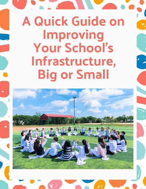 A Quick Guide on Improving Your School's Infrastructure, Big or Small