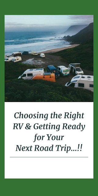 Choosing the Right RV & Getting ready for Your Next Road Trip…!!