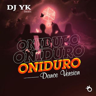 Dj Yk Beats – Oniduro Dance Version [Download] 2022