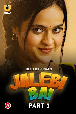 Jalebi Bai (Part-3) Hindi Ullu WEB Series 720p x264 | 720p HEVC