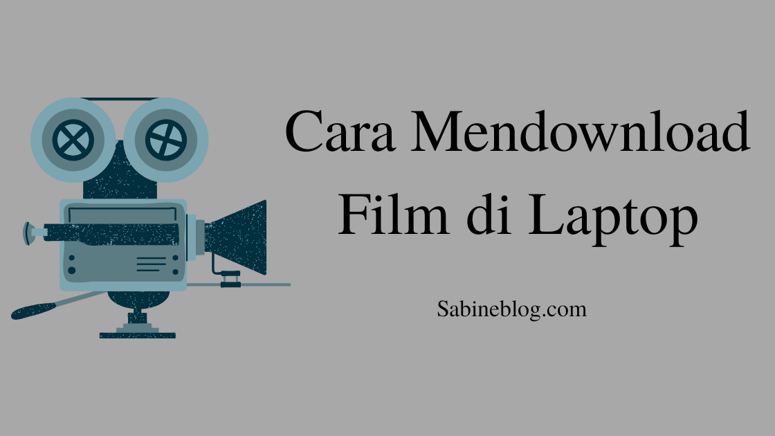3 Cara  Mendownload  Film di  Laptop  Lengkap Sabine Blog