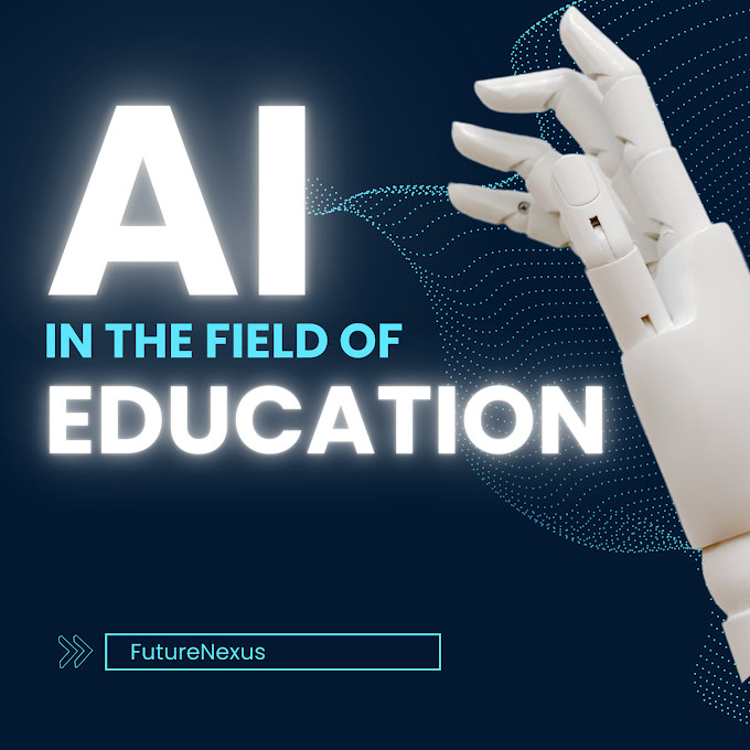 Artificial Intelligence (AI) in the Field of Education for Upcoming Years