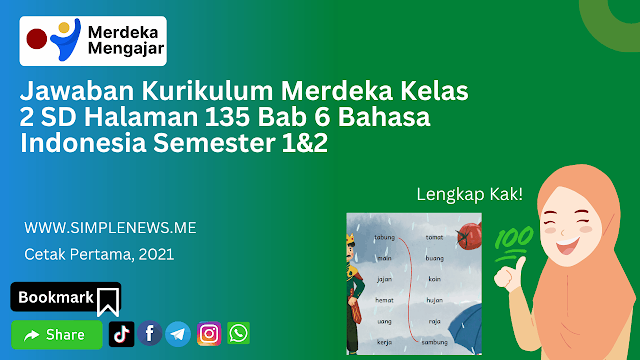 Jawaban Kurikulum Merdeka Kelas 2 SD Halaman 135 Bab 6 Bahasa Indonesia Semester 1&2 www.simplenews.me