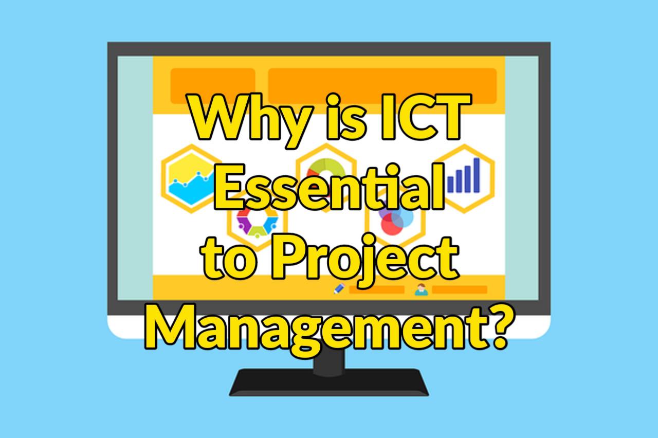 Why is ICT Essential to Project Management