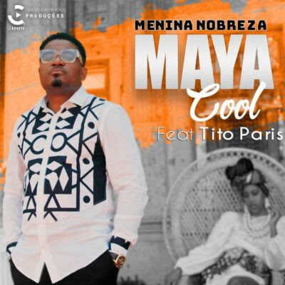 Maya Cool – Menina Nobreza (feat. Tito Paris) Mp3 Download 2023