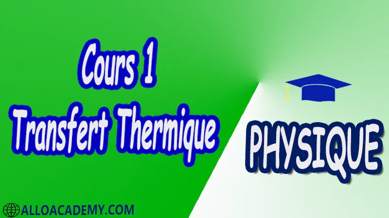 Cours 1 Transfert Thermique pdf Physique Transfert Thermique Introduction aux transferts thermiques Conduction thermique stationnaire Conduction thermique en régime variable Rayonnement thermique Echanges radiatifs entre corps Convection thermique Cours Résumé Exercices corrigés Examens corrigés Travaux dirigés td Travaux pratiques TP Devoirs corrigés Contrôle corrigé