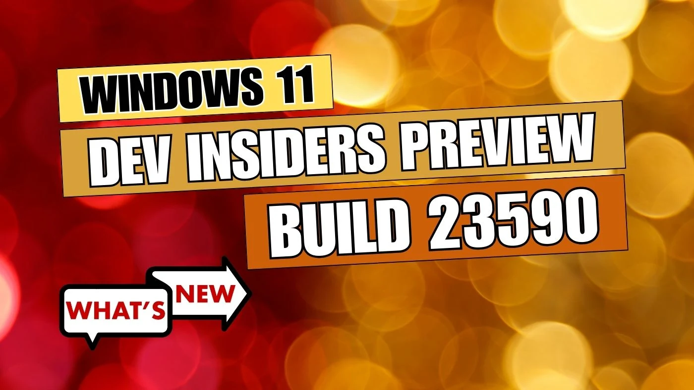 What’s new and improved in Windows 11 Build 23590?