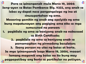 In September of 1990, the United Nations General Assembly approved and adopted the Declaration of the Rights of the Child. Among the rights of a child acknowledged is the right of the child to preserve his or her identity, including nationality, name and family relations as recognized by law without unlawful interference.  The Philippines, as signatory to this declaration, has done its share to promote this right, especially in cases where the child is considered illegitimate by law. Who are considered illegitimate children in the Philippines? Children born to couples who are not legally married or of common-law marriages; Children born of incestuous, bigamous, or adulterous relations; Children born of void marriages; Children born of couples below 18, even if they are married (which is actually void).  So in a case where a child is born out of wedlock, which surname should be given to him/her?  Over the years, the law on illegitimate children's surname has shifted several times - pre-EDSA Revolution, in 1988, and lastly in 2004. Here are the following basic principles.   Born before August 3, 1988: Prior to the Family Code (1988), an illegitimate child has the right to bear the surname of the parent recognizing him. Recognition shall be made in the record of birth, a will, statement before a record, or in any authentic writing. If recognition is made by only one of the parents, he or she shall not reveal the name of the person with whom he or she had the child.  An illegitimate child who is not recognized or acknowledged by both parents in accordance with law shall be registered under the surname of the mother.   Born on or after August 3, 1988 up to March 18, 2004: By law, an illegitimate child shall use the surname of the mother. The father of an illegitimate child who wishes to have his name indicated in the Certificate of Live Birth shall execute an affidavit of Admission of Paternity in lieu of the affidavit of acknowledgement. The purpose of affidavit of admission of paternity is for the support and succession only, and it does not automatically entitle the illegitimate child to use the surname of his father.   Born from March 19, 2004 up to present: According to Republic Act No. 9255, illegitimate children shall shall be under the parental authority of their mother, and shall be entitled to child support from the father.  Illegitimate children may use the surname of their father if the paternity is established by any of the following: filiation has been expressly recognized by the father through the record of birth appearing in the civil register - Certificate of Live Birth or Municipal Form No. 102; when an admission in a public document or private handwritten instrument is made and duly signed by the father; any other means of establishing paternity as allowed by the Rules of Court and special laws. For those born from August 3, 1988 to March 18, 2004, the rules of RA 9255 stated above cannot be used by the child until after a court decision.  So what is the right and legal process for an illegitimate child to use his or her father's surname?  Terms to Remember:  Certificate of Live Birth (COLB) - for children born in the Philippines Report of Birth (ROB) - for children born outside the Philippines Affidavit to Use the Surname of the Father (AUSF) Private Handwritten Instrument (PHI) Local Civil Registry Office (LCRO) Philippine Foreign Service Post (PFSP) - Philippine embassies , missions , consulates general.   What to File? The following documents shall be filed at the LCRO or PFSP for registration:  Certificate of Live Birth (COLB)/Report of Birth (ROB) if available Affidavit of Admission of Paternity Private Handwritten Instrument (PHI) Affidavit to Use the Surname of the Father (AUSF)   Who may file? The following persons are authorized to file at the LCRO or PFSP:  The father, mother, the person himself , if of age, or the guardian,  may file the Affidavit of Admission of Paternity. The father , mother, the person himself, if of age, or the guardian , may file the AUSF. The father shall personally file the PHI, if  the proof of filiation is through a PHI, at the  LCRO/PFSP for registration. The mother, the person himself, if of age, or the guardian, may file the PHI if the father is already deceased. The PHI can be accepted provided there are supporting documents to prove filiation.   Where to register?  For births that occur in the Philippines, the Affidavit of Admission of Paternity, PHI or AUSF executed in the Philippines shall be registered at the LCRO of the place of birth. For births that occur within or outside the Philippines, the Affidavit of Admission of Paternity, PHI or AUSF executed outside the Philippines shall be registered at the PFSP of the country of residence, or where there is none, to the PFSP of the country nearest the place of residence of the party concerned. For births that occur outside the Philippines, the Affidavit of Admission of Paternity, PHI or AUSF executed in the Philippines shall be registered at the LCRO of the place of execution.    When to Register?   The Affidavit of Admission of Paternity, PHI,  or the AUSF shall be registered within twenty (20) days from the date of execution, otherwise, the rules on late registration of birth will apply.   How to Register?  The City/Municipal Civil Registrar (C/MCR) or the Consul General (CG) shall accept and examine the completeness and correctness of entries in the COLB/ROB, and the supporting documents . If there are inconsistencies, the C/MCR or Consul General will not accept the documents for registration. The C/MCR or the CG shall record the entries of the COLB/ROB in the Register of Births, Affidavit of Admission of Paternity, PHI and the AUSF in the Register of Legal Instruments. The C/MCR or the CG shall annotate the COLB/ROB and enter the annotation on the  Remarks portion of the Register of Births. The C/MCR or the CG shall distribute the annotated COLB/ROB, registered  Affidavit  of Admission of Paternity, AUSF, or PHI including any supporting document as follows:  first copy to the CRG; second copy to the LCRO/PFSP where the event was registered; third copy to the registrant/owner of the document; fourth copy shall be retained for filing by the LCRO/PFSP. The C/MCR or the CG shall issue certified copies of COLB/ROB with annotations and certified copies of the Affidavit of Admission of Paternity, AUSF, and PHI.  Conditions to Remember: As a rule, an illegitimate child not acknowledged by the father shall use the surname of the mother. Illegitimate child acknowledged by the father shall  use the surname of the mother if no AUSF is executed. An illegitimate child aged 0-6 years  old acknowledged  by the father shall  use the surname of the father, if the mother or the guardian , in the absence of the mother , executes the AUSF. An illegitimate child aged 7 to 17 years old acknowledged by the father shall use the surname of the father if the child executes an AUSF fully aware of  its consequence  as attested  by the  mother or guardian. Upon reaching the age of majority, an illegitimate child acknowledged by the  father shall use the surname of his father  provided that  he executes an AUSF without need of any attestation.