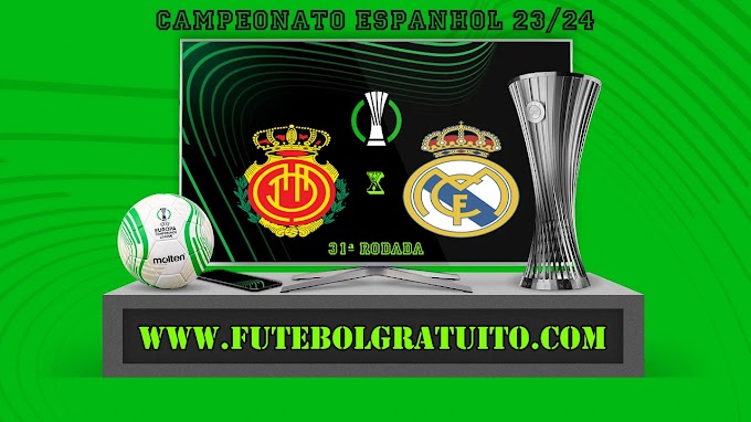 Assistir Mallorca x Real Madrid ao vivo online grátis 13/04/2024