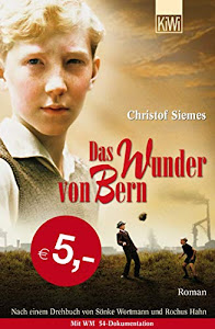 Das Wunder von Bern: Roman. Nach einem Drehbuch von Sönke Wortmann und Rochus Hahn