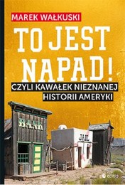 http://lubimyczytac.pl/ksiazka/4809021/to-jest-napad-czyli-kawalek-nieznanej-historii-ameryki