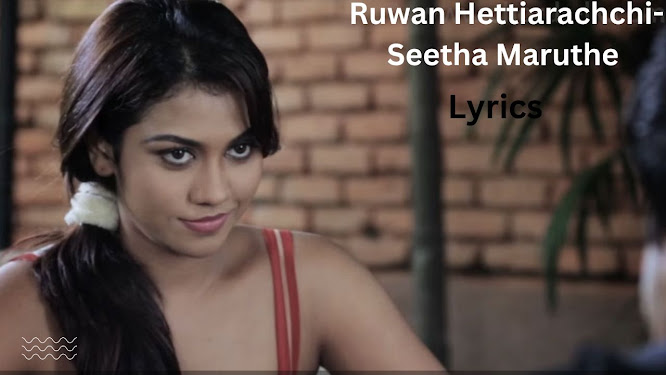 Ruwan Hettiarachchi-Seetha Maruthe song lyrics and MP3 download