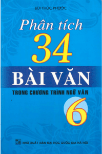 Phân Tích 34 Bài Văn Trong Chương Trình Ngữ Văn 6 - Bùi Thức Phước