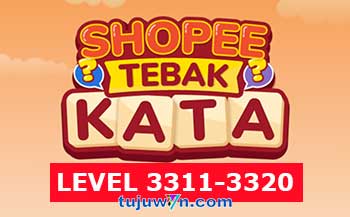 Tebak Kata Shopee Level 3313 3314 3315 3316 3317 3318 3319 3320 3311 3312