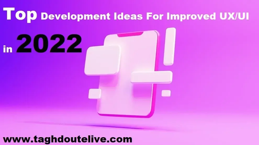 Top development ideas to improve user experienceuser interface in 2022