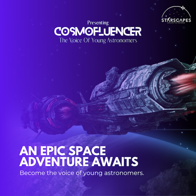 Starscapes Launches ‘Cosmofluencer’- A Program That Gives A Voice To Young Astronomers