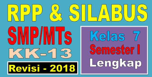 RPP SILABUS SMP/MTs KELAS 7 KURIKULUM 2013 SEMESTER 1 REVISI 2018