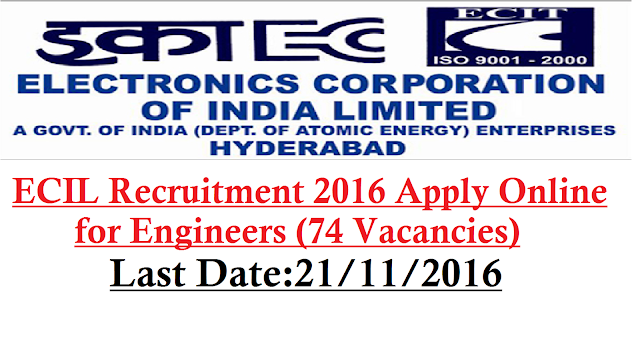 ECIL Recruitment 2016 Apply Online for Engineers (74 Vacancies)|Electronics Corporation of India Limited (ECIL) Hyderabad Recruitment Notification 2016|Apply Online for recruitment of Technical Officer and Scientific Assistant on contract basis for a period of 03 years at ECIL /2016/11/Electronics-Corporation-of-India-Limited-ecil-recruitment-2016-hyderabad--apply-online-forengineers.html