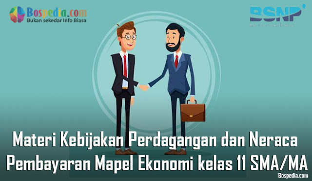 Materi Kebijakan Perdagangan dan Neraca Pembayaran Mapel Ekonomi kelas 11 SMA/MA