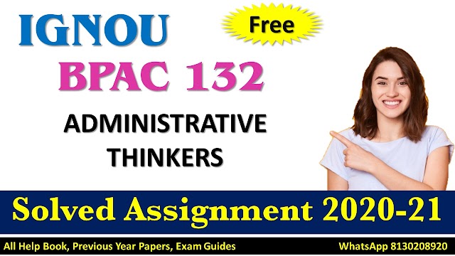 BPAC 132 ADMINISTRATIVE THINKERS   Solved Assignment 2020-21