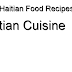 Haitian Cuisine - Easy Haitian Food Recipes