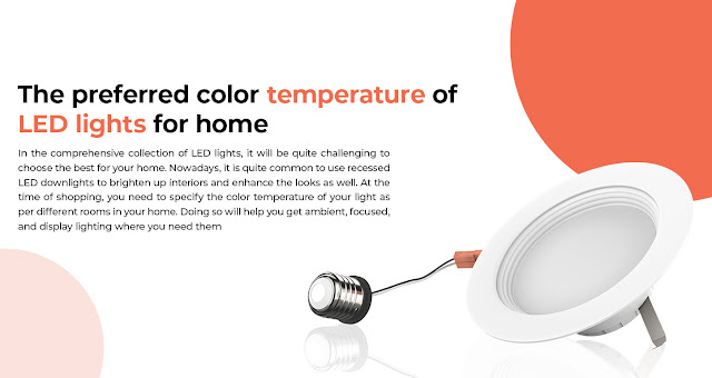 The Preferred Color Temperature of LED Lights For Home