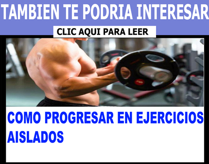 http://mitosrompe.blogspot.com/2014/10/ejercicios-aislados-como-progresar.html