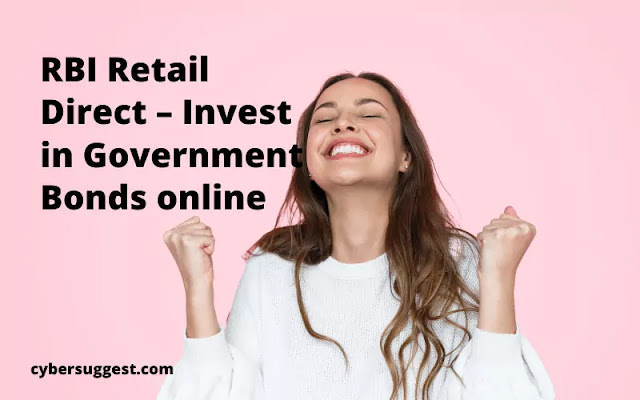 RBI Retail Direct – Invest in Government Bonds online 2021