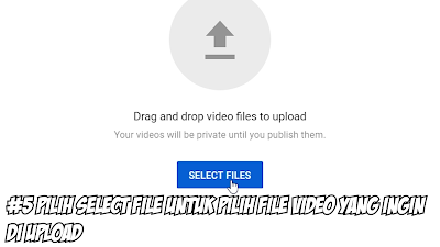 Pilih Select File dan Pilih File Video yang Ingin Diupload
